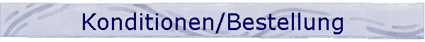 Konditionen/Bestellung