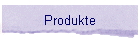 Produkte